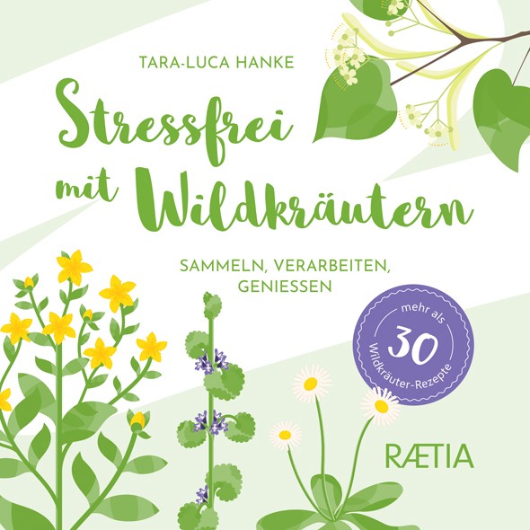 Buch 'Stressfrei mit Wildkräutern', Sammeln, verarbeiten, geniessen