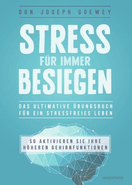 Buch 'Stress für immer besiegen', So aktivieren Sie Ihre höheren Gehirnfunktionen