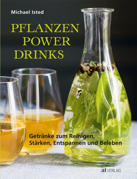 Buch 'Pflanzen Power Drinks', Getränke zum Reinigen, Stärken, Entspannen und Beleben