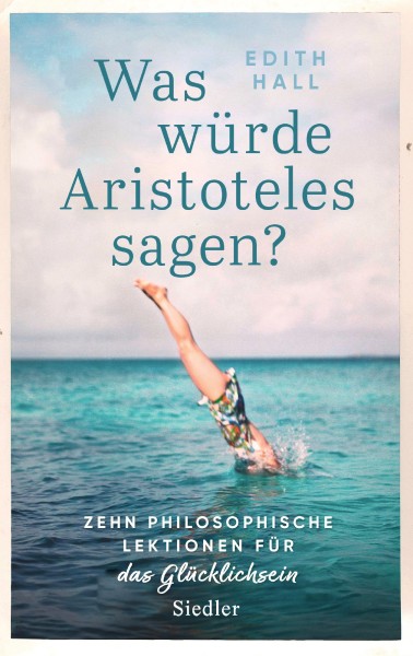 Buch 'Was würde Aristoteles sagen?', Zehn philosophische Lektionen für das Glücklichsein
