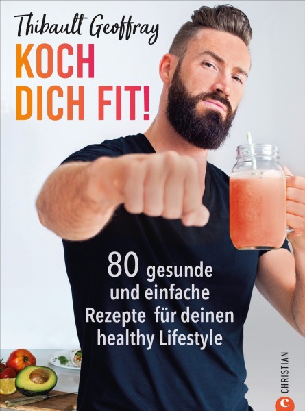 Buch 'Koch dich fit!', 80 gesunde und einfache Rezepte für deinen healthy Lifestyle