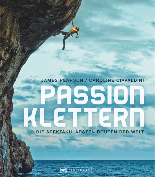 Buch 'Passion Klettern' Die spektakulärsten Routen der Welt