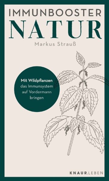 Buch 'Immunbooster Natur', Mit Wildpflanzen das Immunsystem auf Vordermann bringen