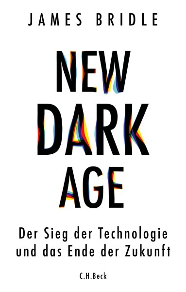 Buch 'New Dark Age', Der Sieg der Technologie und das Ende der Zukunft