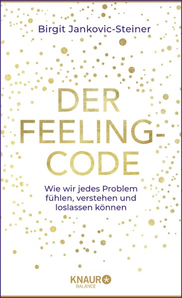 Buch 'Der Feeling-Code', Wie wir jedes Problem fühlen, verstehen und loslassen können