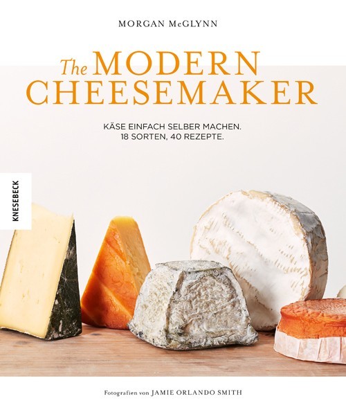 Buch 'The Modern Cheesemaker', Käse einfach selber machen. 18 Sorten, 40 Rezepte